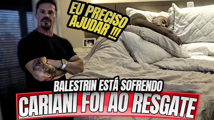 BALESTRIN ESTÁ SOFRENDO - CARIANI INVADIU A CASA DELE PARA FAZER O RESGATE !!!