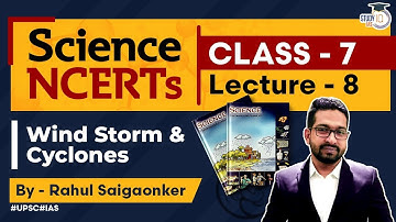 NCERT Science Series - Class 7 Lecture 8 - Wind Storm & Cyclones | UPSC IAS | StudyIQ IAS