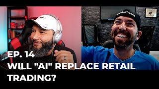 Will &quot;AI&quot; Replace Retail Trading? | Ep. 14