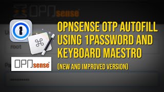 Using Keyboard Maestro and 1Password CLI to login to OPNsense with 2FA codes (V2.0 NEW & IMPROVED!)