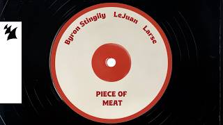 Byron Stingily x LeJuan X Larse - Piece Of Meat (Official Visualizer)