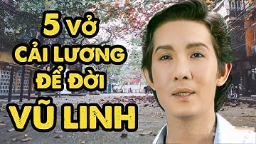 5 Vở Cải Lương Để Đời Của VŨ LINH | Cải Lương Xã Hội Hay Nhất | Xem Là Ghiền