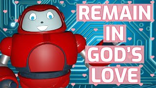 Gizmo's daily Bible Byte - 048 - John 15:9 - Remain in God's Love