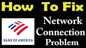 How To Fix Bank of America App Network Connection Problem | Bank of America No Internet Error | BOA