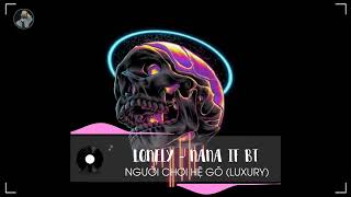 LONELY - NANA if BT REMIX   NHẠC TOÀN MÙI MIKENCO