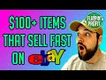 These $100+ Items Sell FAST On eBay! (2020)