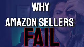 Why Amazon sellers 'Fail'  Raw uncut insight from a full time seller about why 95% + fail.