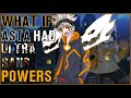 what if Asta had ultra! sans' powers part 3