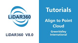 LiDAR360 V8 - Photo  |  Align to Point Cloud  LiDAR Software Tutorial