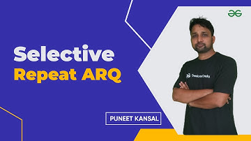 Selective Repeat ARQ | Computer Networks | Puneet Kansal | GeeksforGeeks GATE