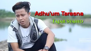 Adhu'um Taresna Fajar Syahid (liryc lagu)