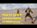 How to switch camera focus in sequencer in Unreal Engine 5