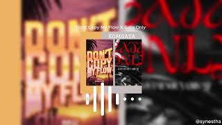 Don't Copy My Flow X Gata Only (KOMGATA)