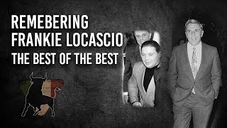 Remembering Frankie Locascio - The Best of The Best | Sammy \