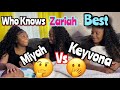 Which one knows zariah best miyah or keyvona