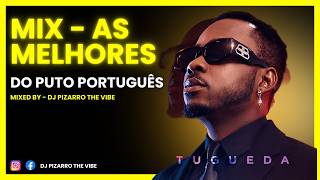 MIX - AS MELHORES DO PUTO PORTUGUÊS - DJ PIZARRO