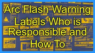 Arc Flash Warning Labels Who is Responsible and How To