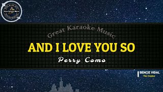 And I Love You So (KARAOKE) Perry Como