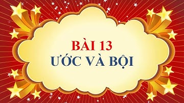 Toán học lớp 6 - Bài 13 - Ước và Bội