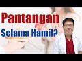 PANTANGAN IBU HAMIL - TANYAKAN DOKTER