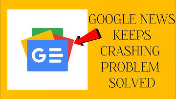 How To Solve Google News App Keeps Crashing Problem|| Rsha26 Solutions