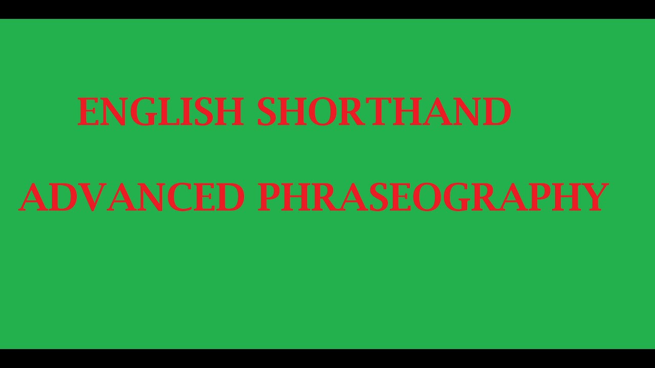 ENGLISH SHORTHAND ADVANCED PHRASEOGRAPHY by Parliamentary Reporter