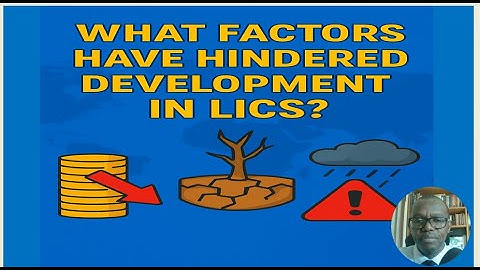 What Factors have hindered development in LICs | Development Dynamics GCSE Geography Revision