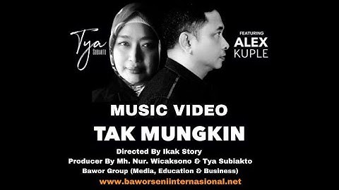 MUSIC VIDEO TYA SUBIAKTO FEATURING ALEX KUPLE "TAK MUNGKIN" #musikindonesia