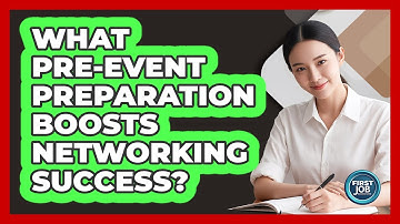 What Pre-Event Preparation Boosts Networking Success?