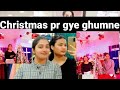 Christmas par gye ghumne vlog diptivlog diptishukla christmas christmasvlog