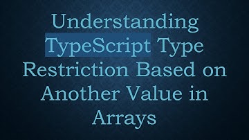Understanding TypeScript Type Restriction Based on Another Value in Arrays