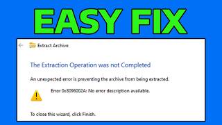 How To Fix The Extraction Operation Was Completed Error 0X8096002A In Windows