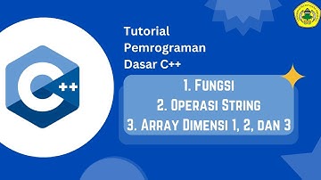 Teori & Tutorial Dasar Pemrograman C++ | Fungsi, Operasi String, dan Array dimensi 1, 2, dan 3 |