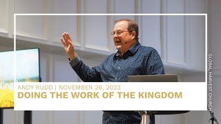 Doing The Work Of The Kingdom | Andy Rudd | Global Harvest Church