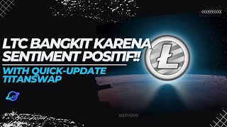 [LTC/TITAN]PRICE ACTIONSENTIMENT POSITIF DI LTC!! | POTENSI RALLY KEMBALI?? | TITANSWAP UPDATE