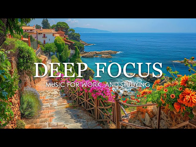 Deep Focus Music To Improve Concentration - 12 Hours of Music for Studying, Concentration and Memory class=