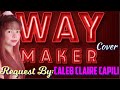 WAY MAKER BY: LEELAND/COVER BY:HANA ARIANA
