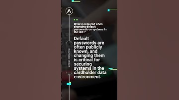 PCI-DSS 4.0 Exam Prep: What is Required When Changing Default Passwords on Systems in the CDE?