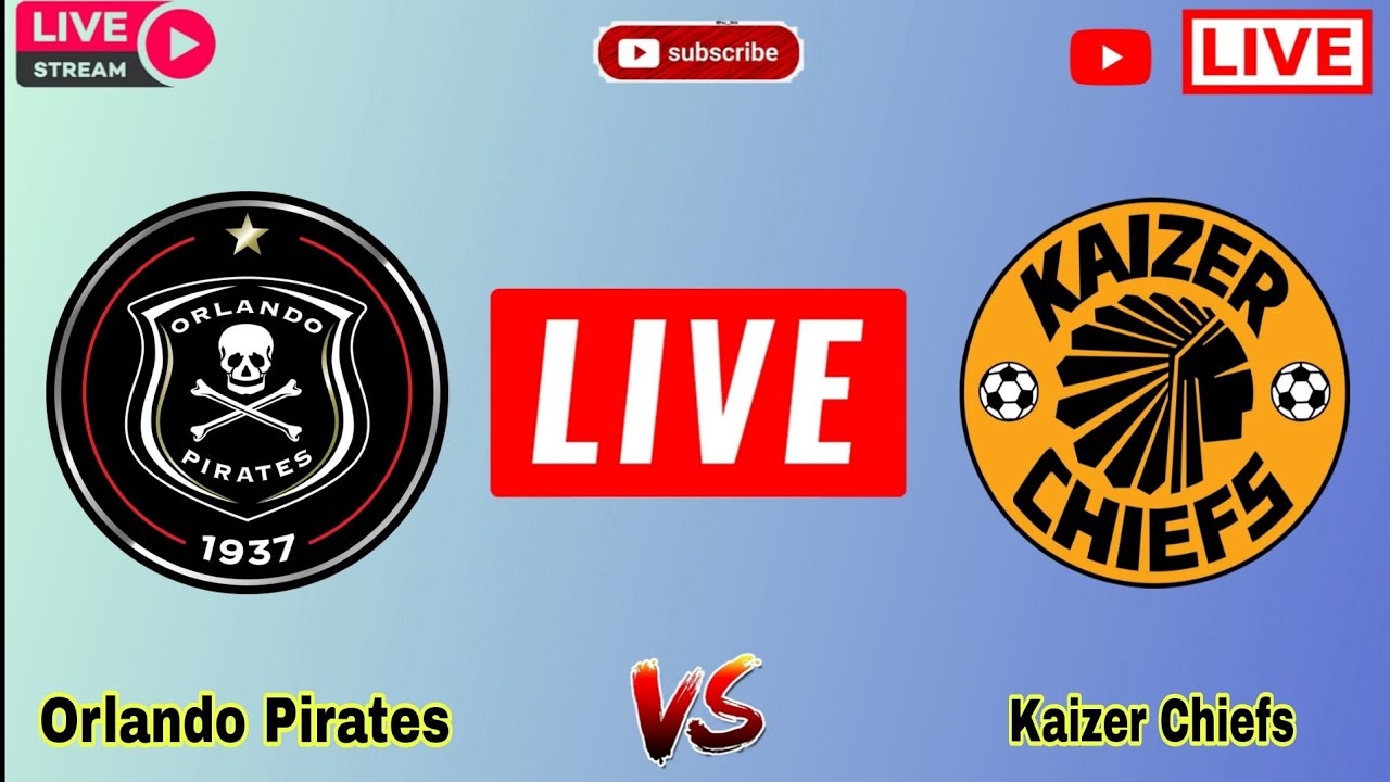 orlando-pirates-vs-kaizer-chiefs-live-match-today-score-update-south