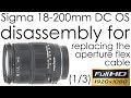 Sigma 18-200mm f/3.5-6.3 DC OS disassembly for replacing the aperture flat cable