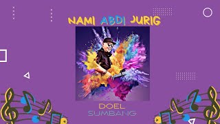 NAMI ABDI JURIG - DOEL SUMBANG