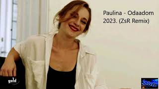 Paulina   Odaadom 2023  ZsR Remix