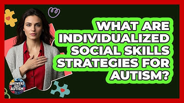 What Are Individualized Social Skills Strategies For Autism? - Answers About Autism