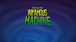 KELVIN AND THE INFAMOUS MACHINE - Trailer #2