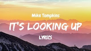 Mike Tompkins - It's Looking Up (LYRICS)