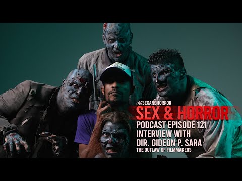Sex and Horror Podcast Full Interview w/ Dir. Gideon P. SaRa