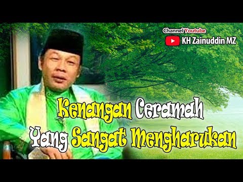 Kenangan Ceramah Yang Sangat Mengharukan KH Zainuddin MZ Kenangan Ceramah Yang Sangat Mengharukan KH Zainuddin MZ