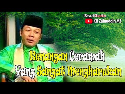 Kenangan Ceramah Yang Sangat Mengharukan KH Zainuddin MZ