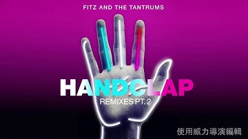 Fitz And The Tantrums : Hand clap 中文歌詞