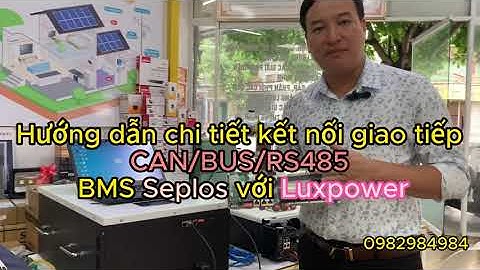 Hướng dẫn chi tiết kết nối cáp CAN/BUS/RS485 Seplos với Luxpower mới nhất 6/2023